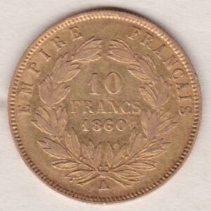 1860 A France Gold Ten Francs coin featuring Napoleon III on the Obverse. A wreath of laurels, date and mint mark on the Reverse.